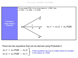 The Angle Addition Postulate For any angle PQR, if A is in the interior of PQR, then mPQA + mAQR = mPQR.  P Postulate.