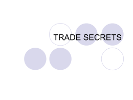 TRADE SECRETS Outline of Presentation What are trade secrets Protecting trade secrets Trade secrets or patents Legal protection for trade secrets and remedies for their.