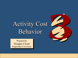 Activity Cost Behavior Prepared by  Douglas Cloud Pepperdine University  3-1 Objectives 1. Define and describe fixed, variable, and After studying this mixed costs.chapter, you should 2.