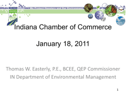 Indiana Chamber of Commerce January 18, 2011  Thomas W. Easterly, P.E., BCEE, QEP Commissioner IN Department of Environmental Management.