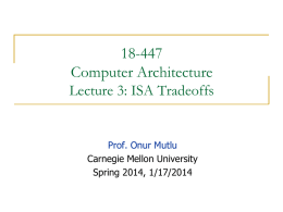 18-447 Computer Architecture Lecture 3: ISA Tradeoffs  Prof. Onur Mutlu Carnegie Mellon University Spring 2014, 1/17/2014