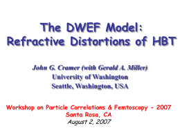The DWEF Model: Refractive Distortions of HBT John G. Cramer (with Gerald A.