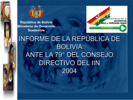 República de Bolivia Ministerio de Desarrollo Sostenible  INFORME DE LA REPÚBLICA DE BOLIVIA ANTE LA 79° DEL CONSEJO DIRECTIVO DEL IIN.