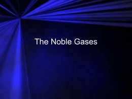 The Noble Gases Representative Elements  Group 18—The Noble Gases  • The Group18 elements are called the noble gases. • This is because they rarely combine with.