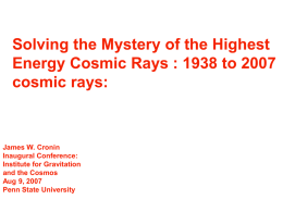 Solving the Mystery of the Highest Energy Cosmic Rays : 1938 to 2007 cosmic rays:  James W.