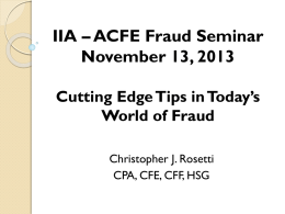 IIA – ACFE Fraud Seminar November 13, 2013 Cutting Edge Tips in Today’s World of Fraud Christopher J.