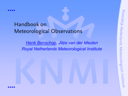 Handbook on Meteorological Observations Henk Benschop, Jitze van der Meulen Royal Netherlands Meteorological Institute.
