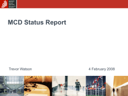 MCD Status Report  Trevor Watson  4 February 2008 MCD Status Report Some facts and figures about the main MCD processes :  •  loading of new.