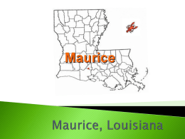 Maurice, Louisiana is a small village in South Louisiana. Maurice is known as the "Gateway to Vermilion Parish”.