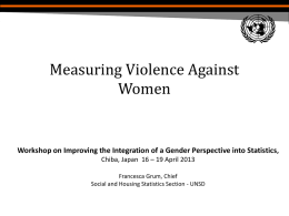 Measuring Violence Against Women  Workshop on Improving the Integration of a Gender Perspective into Statistics, Chiba, Japan 16 – 19 April 2013 Francesca Grum,