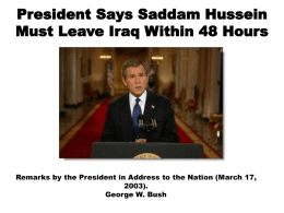 President Says Saddam Hussein Must Leave Iraq Within 48 Hours  Remarks by the President in Address to the Nation (March 17, 2003). George W.