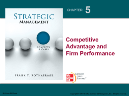CHAPTER  Competitive Advantage and Firm Performance  McGraw-Hill/Irwin  Copyright © 2013 by The McGraw-Hill Companies, Inc.