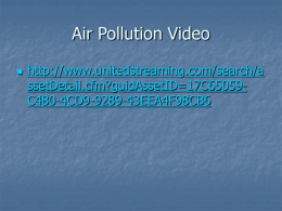 Air Pollution Video   http://www.unitedstreaming.com/search/a ssetDetail.cfm?guidAssetID=17C65059C480-4CD9-9289-43EEA4F98CB6 Air and Water Resources Chapter 5  Air Pollution Guiding Questions            What is air pollution and how is it dangerous? What causes.