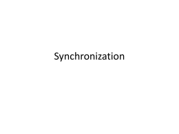 Synchronization Synchronization Motivation • When threads concurrently read/write shared memory, program behavior is undefined – Two threads write to the same variable; which.
