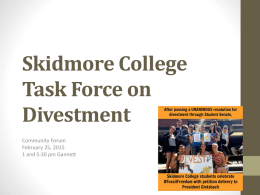 Skidmore College Task Force on Divestment Community Forum February 25, 2015 1 and 5:30 pm Gannett.