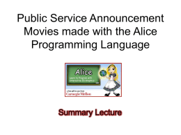 Public Service Announcement Movies made with the Alice Programming Language  Summary Lecture The Problem Create a public service announcement (PSA) animated movie to inform or.