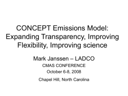 CONCEPT Emissions Model: Expanding Transparency, Improving Flexibility, Improving science Mark Janssen – LADCO CMAS CONFERENCE October 6-8, 2008 Chapel Hill, North Carolina.