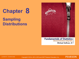 Chapter  Sampling Distributions  Copyright © 2014, 2013, 2010 and 2007 Pearson Education, Inc.