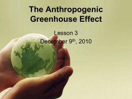 The Anthropogenic Greenhouse Effect Lesson 3 December 9th, 2010 History in a Tree Trunk • Recording growth is one way to document change. The growth.
