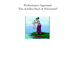 Performance Appraisal: The Achilles Heel of Personnel? Why evaluate the performance of employees?  Compensation (raises, merit pay, bonuses)   Personnel Decisions (e.g., promotion,