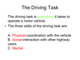The Driving Task The driving task is everything it takes to operate a motor vehicle. • The three skills of the driving task.