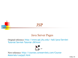 JSP Java Server Pages Original reference: http://www.apl.jhu.edu/~hall/java/ServletTutorial/Servlet-Tutorial-JSP.html  New reference: http://courses.coreservlets.com/CourseMaterials/csajsp2.html  6-Nov-15 A “Hello World” servlet (from the Tomcat installation documentation)  public class HelloServlet extends HttpServlet { public.