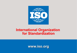International Organization for Standardization  www.iso.org CASCO Comms/58 2004-11-24  International standards and conformity assessment International Standards and Conformity Assessment by Mr.