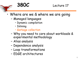 380C  Lecture 17  • Where are we & where we are going – Managed languages  • Dynamic compilation • Inlining • Garbage collection  – Why you need.