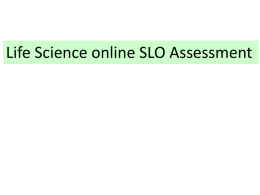 Life Science online SLO Assessment Click on the course that you want to assess, e.g.