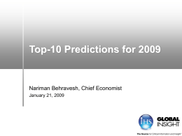 Top-10 Predictions for 2009  Nariman Behravesh, Chief Economist January 21, 2009 1.