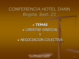 CONFERENCIA HOTEL DANN Bogotá Sept. 23 TEMAS  LIBERTAD SINDICAL Y NEGOCIACION COLECTIVA     JAIRO HERNAN GALLEGO GUTIERREZ DIRIGENTE SINDICAL Y ABOGADO.