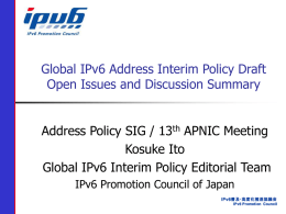 Global IPv6 Address Interim Policy Draft Open Issues and Discussion Summary Address Policy SIG / 13th APNIC Meeting Kosuke Ito Global IPv6 Interim Policy.