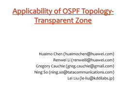 Applicability of OSPF TopologyTransparent Zone  Huaimo Chen (huaimochen@huawei.com) Renwei Li (renweili@huawei.com) Gregory Cauchie (greg.cauchie@gmail.com) Ning So (ning.so@tatacommunications.com) Lei Liu (le-liu@kddilabs.jp)