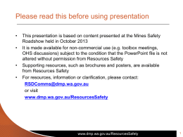 Please read this before using presentation • •  • •  This presentation is based on content presented at the Mines Safety Roadshow held in October 2013 It.
