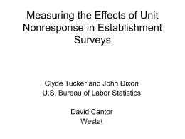 Measuring the Effects of Unit Nonresponse in Establishment Surveys  Clyde Tucker and John Dixon U.S.