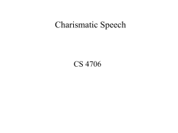 Charismatic Speech  CS 4706 What is Charisma? • The ability to attract, and retain followers by virtue of personal characteristics -- not traditional or.