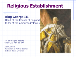 Religious Establishment King George III  Head of the Church of England Ruler of the American Colonies  The Bill of Rights Institute Chicago, IL, April 24,