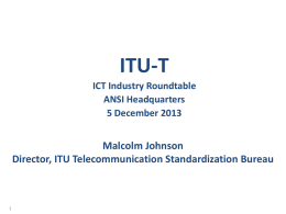 ITU-T ICT Industry Roundtable ANSI Headquarters 5 December 2013  Malcolm Johnson Director, ITU Telecommunication Standardization Bureau.