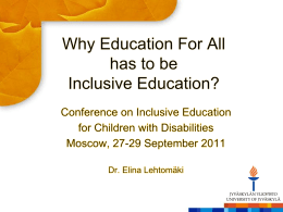 Why not inclusive education? Who asks the question why? The important stakeholders: Parents or caregivers Health care, social welfare and rehabilitation professionals Teachers, school.