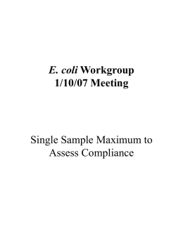 E. coli Workgroup 1/10/07 Meeting  Single Sample Maximum to Assess Compliance E. coli Workgroup 1/10/07 • Topics for this Discussion o Coliforms • Total • Fecal  E.