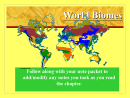 World Biomes  Follow along with your note packet to add/modify any notes you took as you read the chapter.