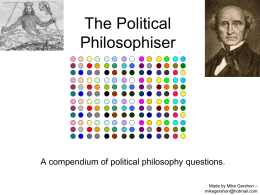 The Political Philosophiser  A compendium of political philosophy questions. Made by Mike Gershon – mikegershon@hotmail.com.