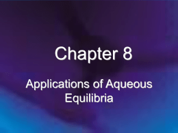 Chapter 8 Applications of Aqueous Equilibria Chapter 8: Applications of Aqueous Equilibria 8.1 Solutions of Acids or Bases Containing a Common Ion 8.2 Buffered.