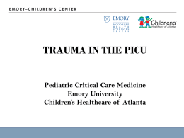 TRAUMA IN THE PICU Pediatric Critical Care Medicine Emory University Children’s Healthcare of Atlanta.
