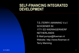 SELF-FINANCING INTEGRATED DEVELOPMENT  T.E.(TERRY) MANNING V.o.f. SCHOENER 50 1771 ED WIERINGERWERF NETHERLANDS E-Mail:pumps@flowman.nl Website: http://www.flowman.nl Terry Manning 6-11-2015 SUMMARY Introduction A short discussion of poverty The economic bases of the Model The structures.