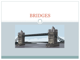 BRIDGES What is a bridge?  A bridge is a way to get across something  It can span a canyon, waterway,