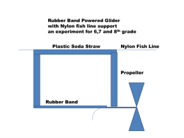 Rubber Band Powered Glider with Nylon fish line support an experiment for 6,7 and 8th grade  Plastic Soda Straw  Nylon Fish Line  Propeller  Rubber Band.