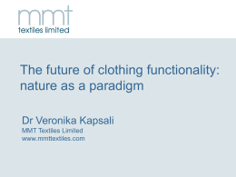 The future of clothing functionality: nature as a paradigm Dr Veronika Kapsali MMT Textiles Limited www.mmttextiles.com.