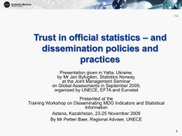 11.2  Trust in official statistics – and dissemination policies and practices Presentation given in Yalta, Ukraine, by Mr Jan Byfuglien, Statistics Norway, at the Joint Management.