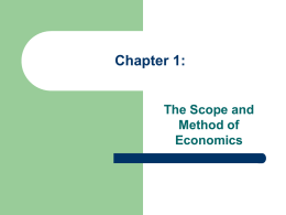Chapter 1:  The Scope and Method of Economics Key Concepts (* elaborated on in lecture)  1. 2.  Cartesian coordinate system and graphs* Criteria for evaluating economic results a. b.  3.  Economic growth Efficiency  c. d.  Equity Stability  Criteria.